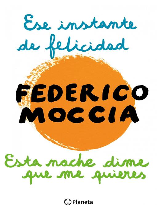 Title details for Ese instante de felicidad + Esta noche dime que me quieres by Federico Moccia - Available